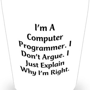 I am a computer programmer.  I don't argue.  I'm just explaining why…