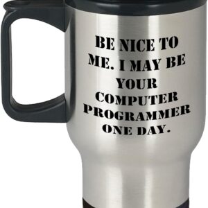 Be nice to me, I can be your computer programmer someday fun…