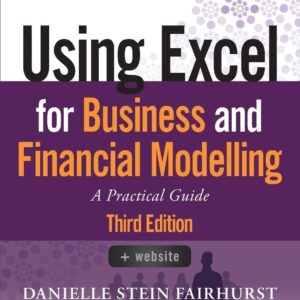 Using Excel for Business and Financial Modeling: A Guide…