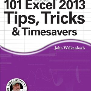 101 Tips, Tricks and Tools to Save Time in Excel 2013