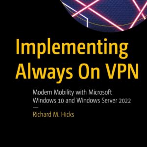 Deploying Always On VPN: Modern Mobility with Microsoft Windows