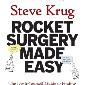 Rocket Surgery Made Simple: A Do-It-Yourself Guide to Finding the Right Solution