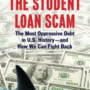 The Student Loan Scam: The Most Oppressive Debt in U.S. History