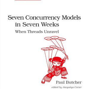 Seven models of concurrency in seven weeks: when the threads come undone…