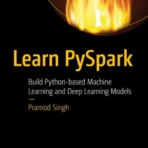 Learn PySpark – Build Python-Based Machine Learning and…