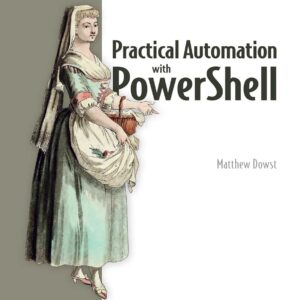 Practical Automation with PowerShell: Effective Scripts from…
