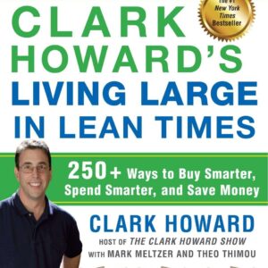 Clark Howard's Living Large in Times of Scarcity: Over 250 Ways to Shop…