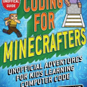 Coding for Minecrafters: Unofficial Adventures for Kids Learning…
