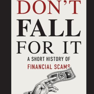 Don't Be Fooled: A Brief History of Financial Scams
