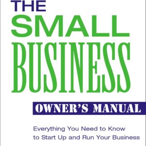 The Small Business Owner's Manual: Everything You Need to Know…