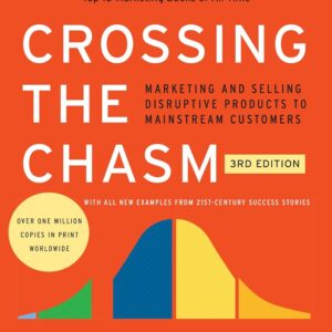 Crossing the chasm, third edition: disruptive marketing and sales…